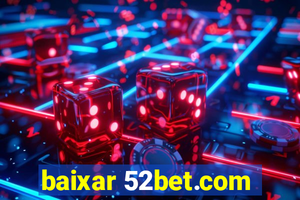 baixar 52bet.com